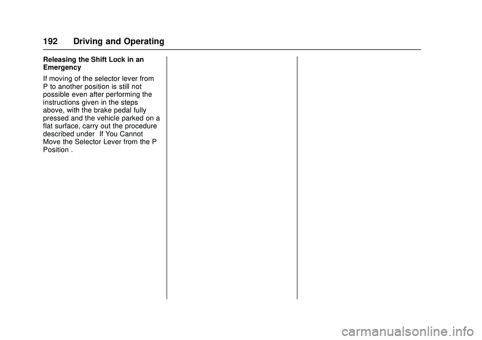 CHEVROLET LOW CAB FORWARD 2018  Owners Manual Chevrolet Low Cab Forward Owner Manual (GMNA-Localizing-U.S.-
11254764) - 2018 - crc - 12/5/16
192 Driving and Operating
Releasing the Shift Lock in an
Emergency
If moving of the selector lever from
P
