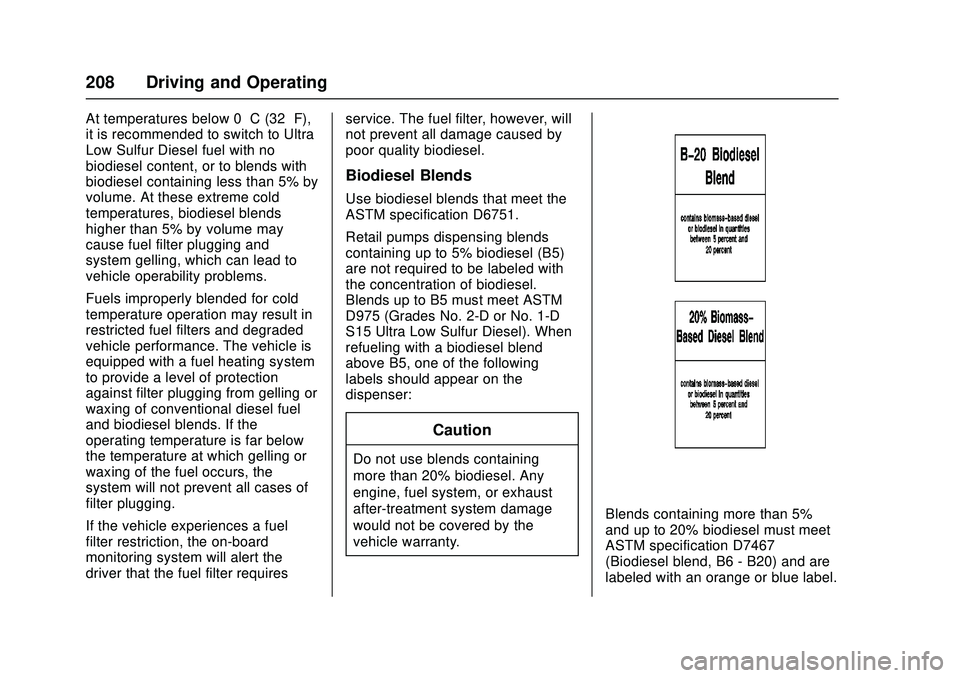 CHEVROLET LOW CAB FORWARD 2018  Owners Manual Chevrolet Low Cab Forward Owner Manual (GMNA-Localizing-U.S.-
11254764) - 2018 - crc - 12/5/16
208 Driving and Operating
At temperatures below 0 °C (32 °F),
it is recommended to switch to Ultra
Low 