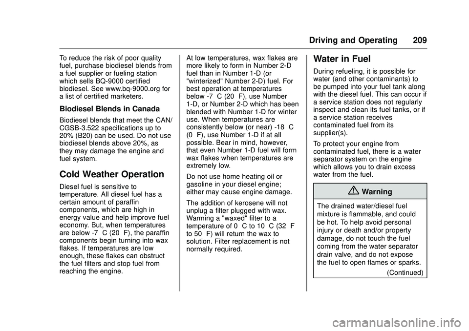 CHEVROLET LOW CAB FORWARD 2018  Owners Manual Chevrolet Low Cab Forward Owner Manual (GMNA-Localizing-U.S.-
11254764) - 2018 - crc - 12/5/16
Driving and Operating 209
To reduce the risk of poor quality
fuel, purchase biodiesel blends from
a fuel 