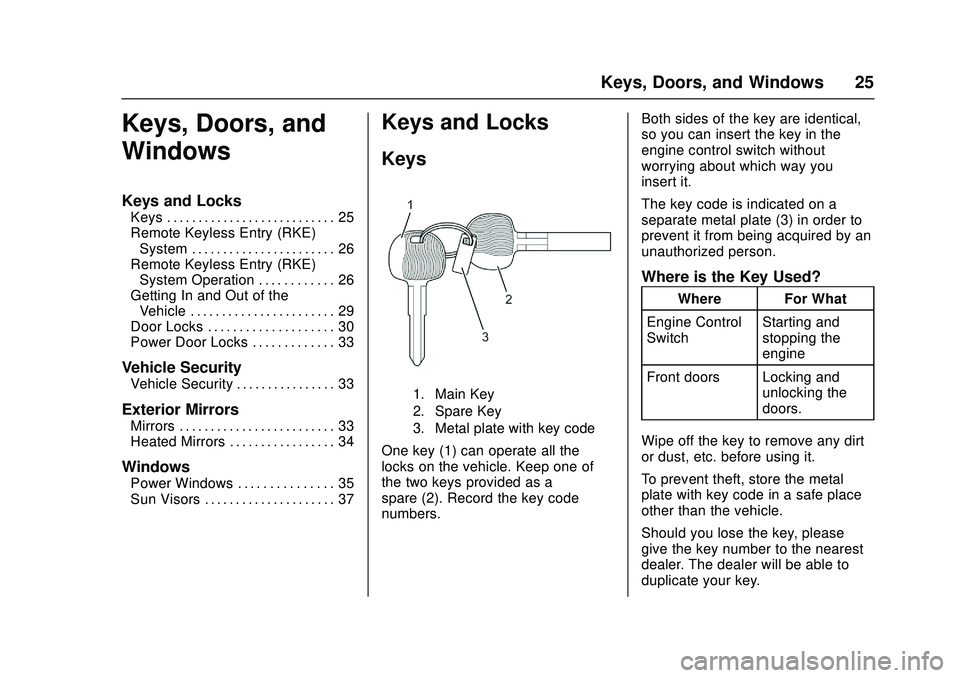 CHEVROLET LOW CAB FORWARD 2018 Owners Guide Chevrolet Low Cab Forward Owner Manual (GMNA-Localizing-U.S.-
11254764) - 2018 - crc - 12/5/16
Keys, Doors, and Windows 25
Keys, Doors, and
Windows
Keys and Locks
Keys . . . . . . . . . . . . . . . . 