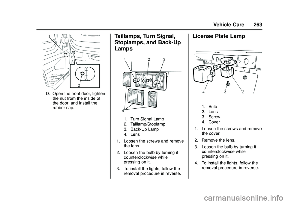 CHEVROLET LOW CAB FORWARD 2018  Owners Manual Chevrolet Low Cab Forward Owner Manual (GMNA-Localizing-U.S.-
11254764) - 2018 - crc - 12/5/16
Vehicle Care 263
D. Open the front door, tightenthe nut from the inside of
the door, and install the
rubb