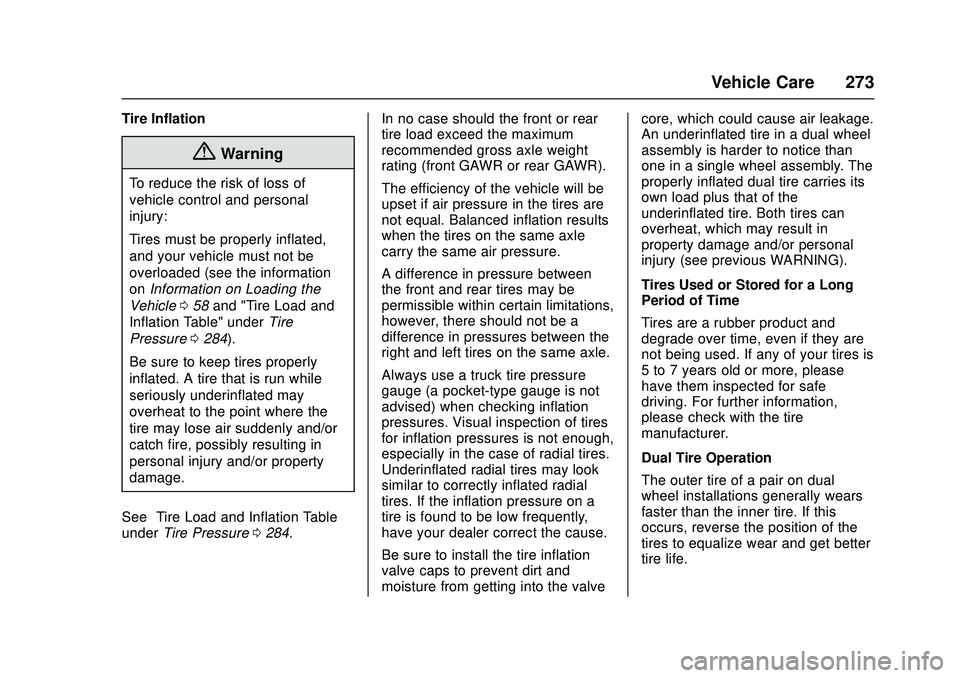 CHEVROLET LOW CAB FORWARD 2018  Owners Manual Chevrolet Low Cab Forward Owner Manual (GMNA-Localizing-U.S.-
11254764) - 2018 - crc - 12/5/16
Vehicle Care 273
Tire Inflation
{Warning
To reduce the risk of loss of
vehicle control and personal
injur