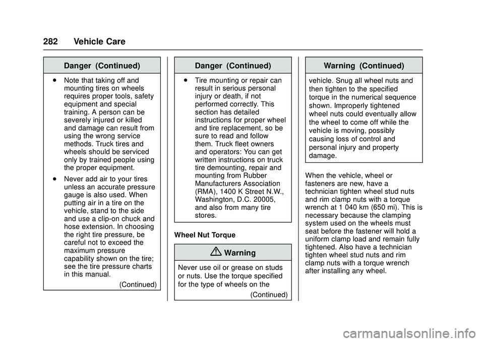 CHEVROLET LOW CAB FORWARD 2018  Owners Manual Chevrolet Low Cab Forward Owner Manual (GMNA-Localizing-U.S.-
11254764) - 2018 - crc - 12/5/16
282 Vehicle Care
Danger (Continued)
.Note that taking off and
mounting tires on wheels
requires proper to