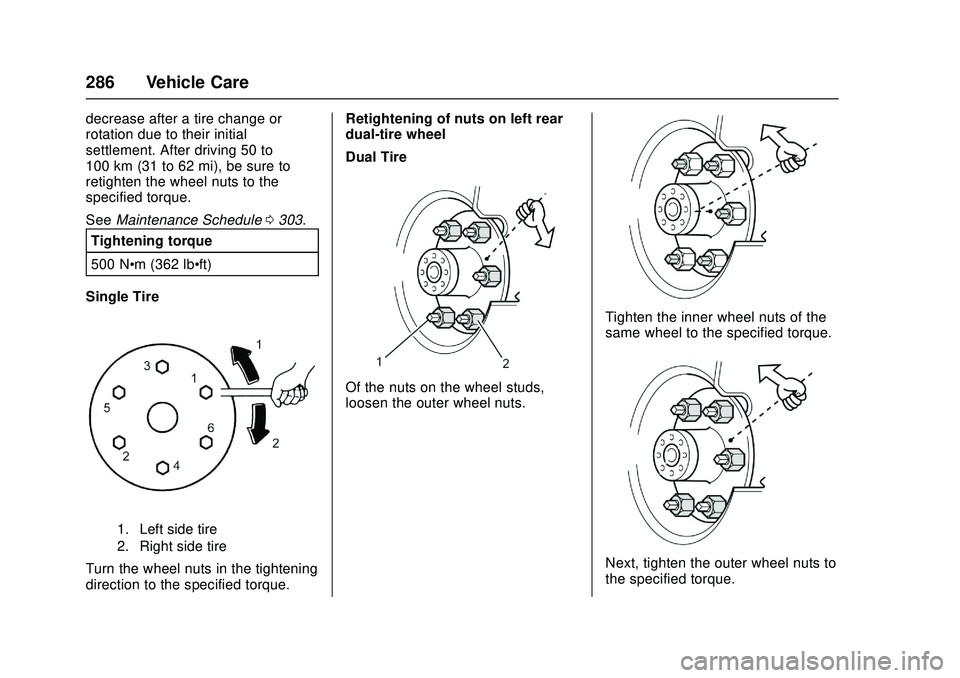 CHEVROLET LOW CAB FORWARD 2018 Owners Manual Chevrolet Low Cab Forward Owner Manual (GMNA-Localizing-U.S.-
11254764) - 2018 - crc - 12/5/16
286 Vehicle Care
decrease after a tire change or
rotation due to their initial
settlement. After driving CHEVROLET LOW CAB FORWARD 2018 Owners Manual Chevrolet Low Cab Forward Owner Manual (GMNA-Localizing-U.S.-
11254764) - 2018 - crc - 12/5/16
286 Vehicle Care
decrease after a tire change or
rotation due to their initial
settlement. After driving