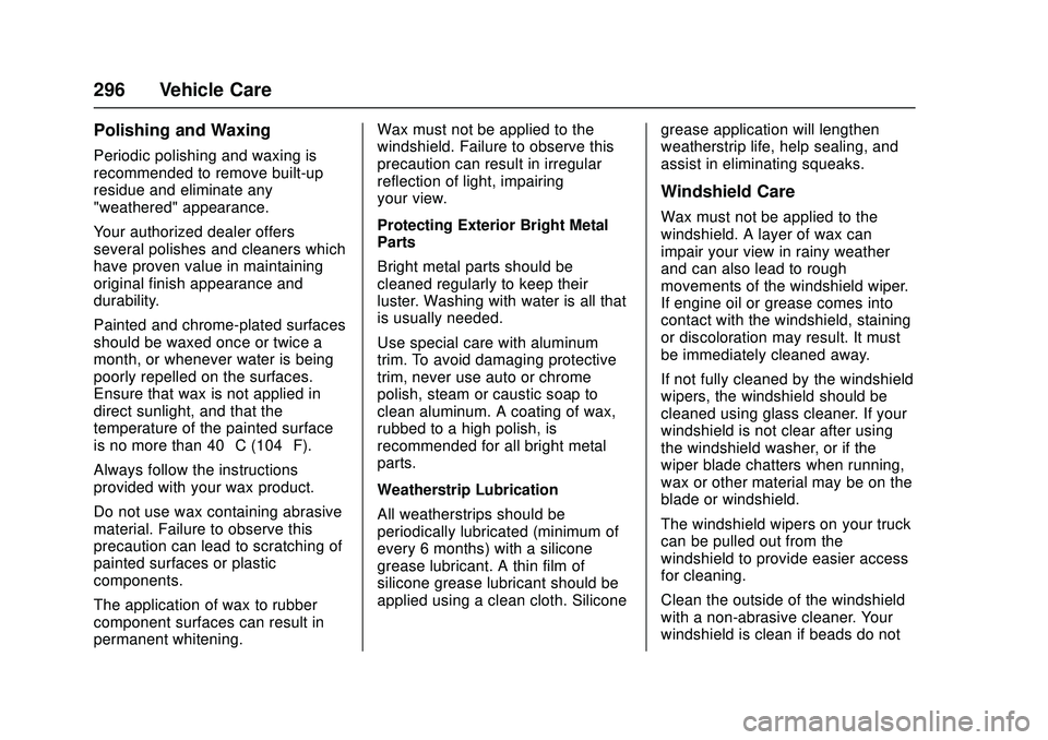 CHEVROLET LOW CAB FORWARD 2018 Owners Manual Chevrolet Low Cab Forward Owner Manual (GMNA-Localizing-U.S.-
11254764) - 2018 - crc - 12/5/16
296 Vehicle Care
Polishing and Waxing
Periodic polishing and waxing is
recommended to remove built-up
res CHEVROLET LOW CAB FORWARD 2018 Owners Manual Chevrolet Low Cab Forward Owner Manual (GMNA-Localizing-U.S.-
11254764) - 2018 - crc - 12/5/16
296 Vehicle Care
Polishing and Waxing
Periodic polishing and waxing is
recommended to remove built-up
res