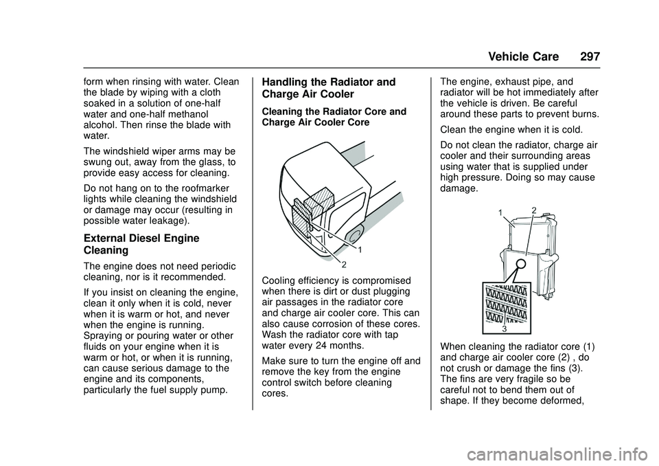 CHEVROLET LOW CAB FORWARD 2018 Owners Manual Chevrolet Low Cab Forward Owner Manual (GMNA-Localizing-U.S.-
11254764) - 2018 - crc - 12/5/16
Vehicle Care 297
form when rinsing with water. Clean
the blade by wiping with a cloth
soaked in a solutio CHEVROLET LOW CAB FORWARD 2018 Owners Manual Chevrolet Low Cab Forward Owner Manual (GMNA-Localizing-U.S.-
11254764) - 2018 - crc - 12/5/16
Vehicle Care 297
form when rinsing with water. Clean
the blade by wiping with a cloth
soaked in a solutio
