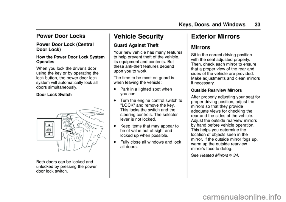 CHEVROLET LOW CAB FORWARD 2018  Owners Manual Chevrolet Low Cab Forward Owner Manual (GMNA-Localizing-U.S.-
11254764) - 2018 - crc - 12/5/16
Keys, Doors, and Windows 33
Power Door Locks
Power Door Lock (Central
Door Lock)
How the Power Door Lock 