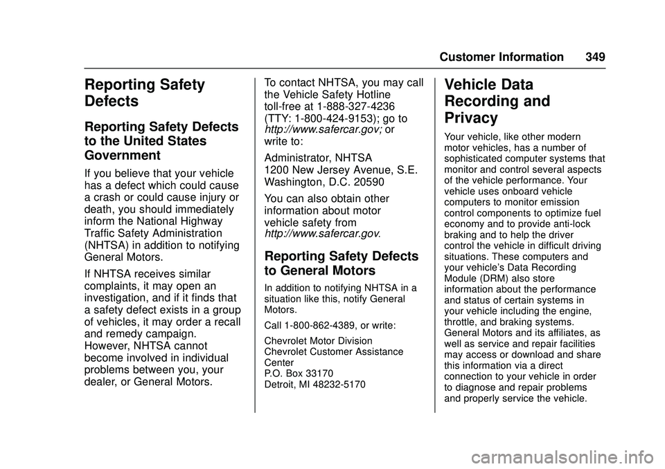 CHEVROLET LOW CAB FORWARD 2018 Owners Manual Chevrolet Low Cab Forward Owner Manual (GMNA-Localizing-U.S.-
11254764) - 2018 - crc - 12/5/16
Customer Information 349
Reporting Safety
Defects
Reporting Safety Defects
to the United States
Governmen CHEVROLET LOW CAB FORWARD 2018 Owners Manual Chevrolet Low Cab Forward Owner Manual (GMNA-Localizing-U.S.-
11254764) - 2018 - crc - 12/5/16
Customer Information 349
Reporting Safety
Defects
Reporting Safety Defects
to the United States
Governmen