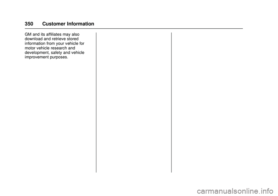 CHEVROLET LOW CAB FORWARD 2018 Owners Manual Chevrolet Low Cab Forward Owner Manual (GMNA-Localizing-U.S.-
11254764) - 2018 - crc - 12/5/16
350 Customer Information
GM and its affiliates may also
download and retrieve stored
information from you CHEVROLET LOW CAB FORWARD 2018 Owners Manual Chevrolet Low Cab Forward Owner Manual (GMNA-Localizing-U.S.-
11254764) - 2018 - crc - 12/5/16
350 Customer Information
GM and its affiliates may also
download and retrieve stored
information from you