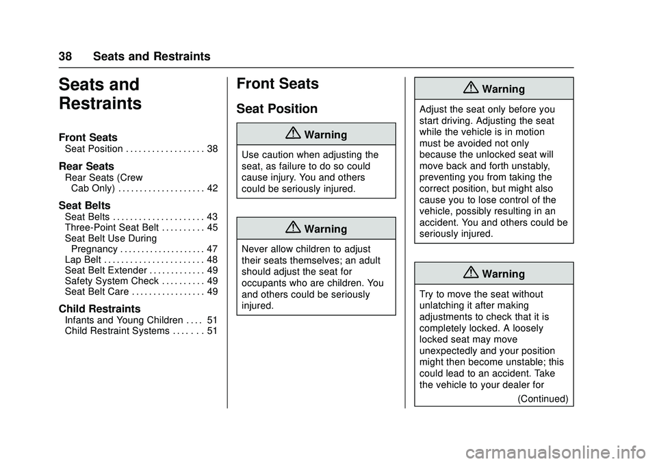 CHEVROLET LOW CAB FORWARD 2018 Owners Guide Chevrolet Low Cab Forward Owner Manual (GMNA-Localizing-U.S.-
11254764) - 2018 - crc - 12/5/16
38 Seats and Restraints
Seats and
Restraints
Front Seats
Seat Position . . . . . . . . . . . . . . . . . CHEVROLET LOW CAB FORWARD 2018 Owners Guide Chevrolet Low Cab Forward Owner Manual (GMNA-Localizing-U.S.-
11254764) - 2018 - crc - 12/5/16
38 Seats and Restraints
Seats and
Restraints
Front Seats
Seat Position . . . . . . . . . . . . . . . . .