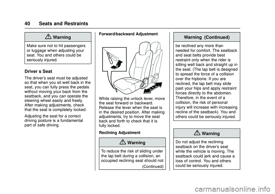 CHEVROLET LOW CAB FORWARD 2018  Owners Manual Chevrolet Low Cab Forward Owner Manual (GMNA-Localizing-U.S.-
11254764) - 2018 - crc - 12/5/16
40 Seats and Restraints
{Warning
Make sure not to hit passengers
or luggage when adjusting your
seat. You