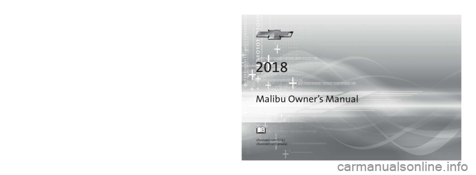 CHEVROLET MALIBU 2018  Owners Manual Malibu Owner’s Manual
23378946 A
Operating, servicing and maintaining a passenger vehicle or off-road vehicle can expose 
you to chemicals including engine exhaust, carbon monoxide, phthalates, and 