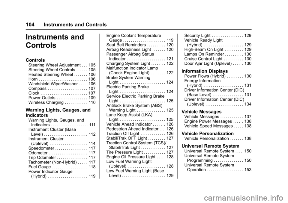 CHEVROLET MALIBU 2018  Owners Manual Chevrolet Malibu Owner Manual (GMNA-Localizing-U.S./Canada/Mexico-
11348460) - 2018 - crc - 5/3/17
104 Instruments and Controls
Instruments and
Controls
Controls
Steering Wheel Adjustment . . . 105
St