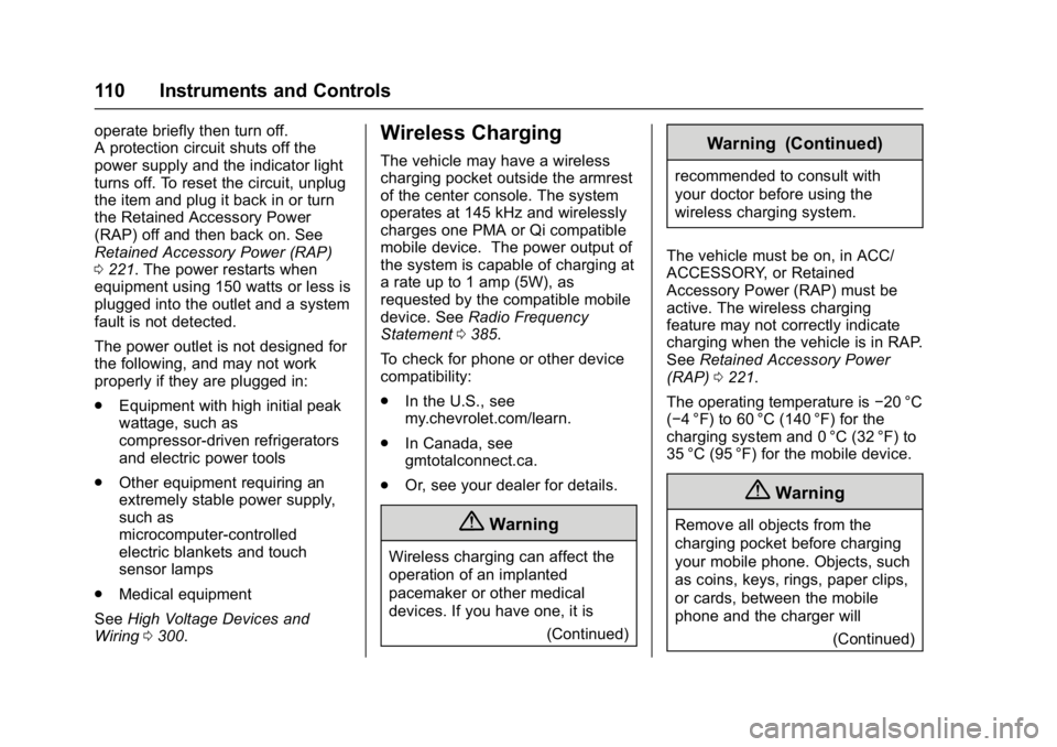 CHEVROLET MALIBU 2018  Owners Manual Chevrolet Malibu Owner Manual (GMNA-Localizing-U.S./Canada/Mexico-
11348460) - 2018 - crc - 5/3/17
110 Instruments and Controls
operate briefly then turn off.
A protection circuit shuts off the
power 