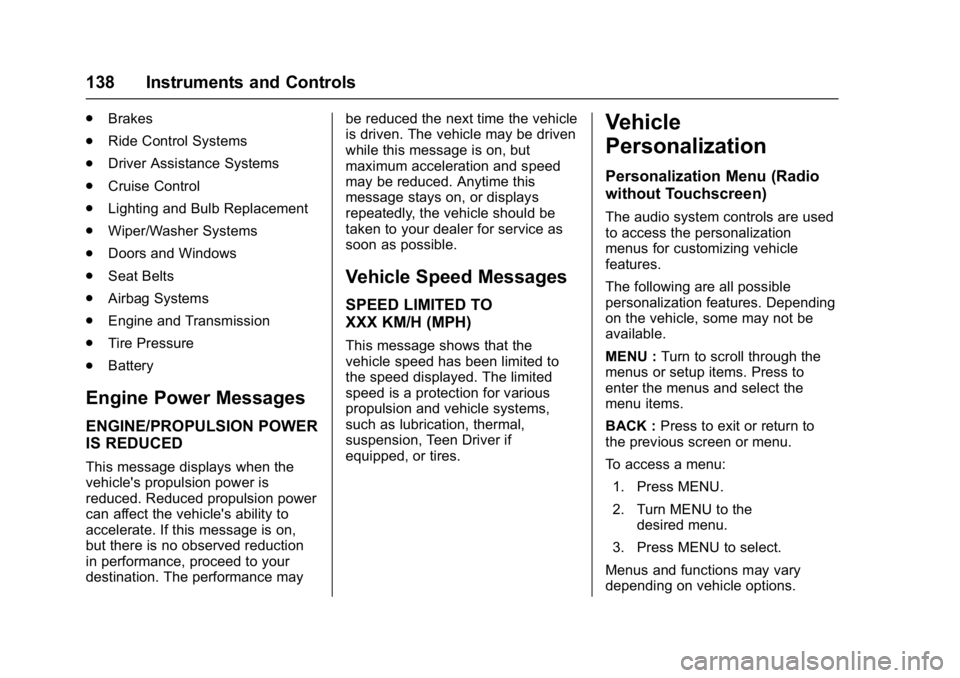 CHEVROLET MALIBU 2018  Owners Manual Chevrolet Malibu Owner Manual (GMNA-Localizing-U.S./Canada/Mexico-
11348460) - 2018 - crc - 5/3/17
138 Instruments and Controls
.Brakes
. Ride Control Systems
. Driver Assistance Systems
. Cruise Cont