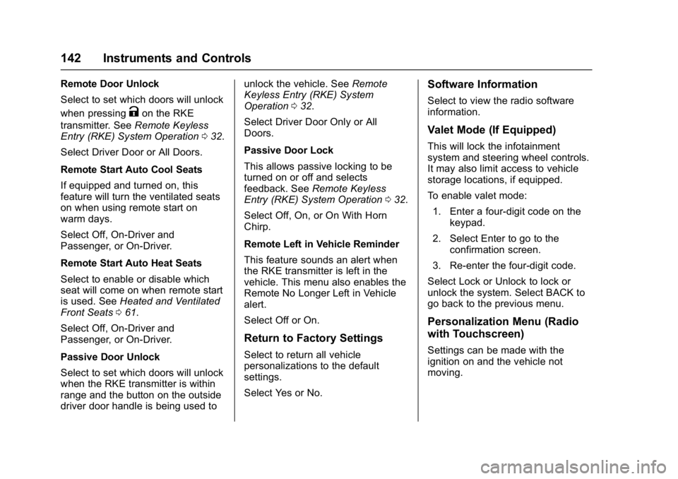 CHEVROLET MALIBU 2018  Owners Manual Chevrolet Malibu Owner Manual (GMNA-Localizing-U.S./Canada/Mexico-
11348460) - 2018 - crc - 5/3/17
142 Instruments and Controls
Remote Door Unlock
Select to set which doors will unlock
when pressing
K