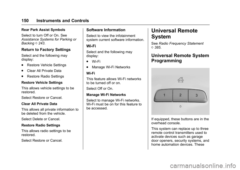 CHEVROLET MALIBU 2018  Owners Manual Chevrolet Malibu Owner Manual (GMNA-Localizing-U.S./Canada/Mexico-
11348460) - 2018 - crc - 5/3/17
150 Instruments and Controls
Rear Park Assist Symbols
Select to turn Off or On. See
Assistance System