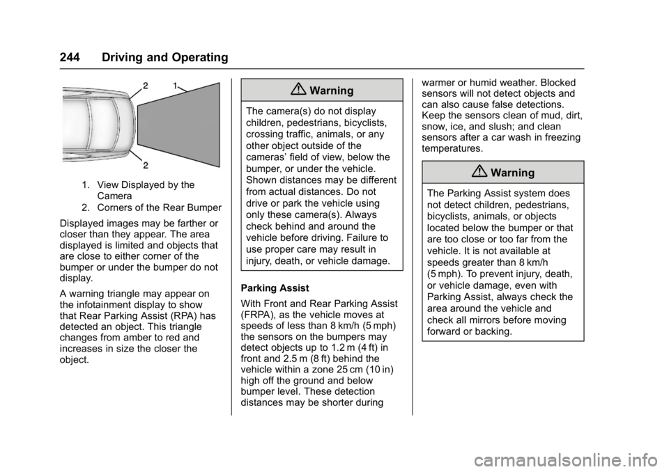 CHEVROLET MALIBU 2018 Owners Manual Chevrolet Malibu Owner Manual (GMNA-Localizing-U.S./Canada/Mexico-
11348460) - 2018 - crc - 5/3/17
244 Driving and Operating
1. View Displayed by theCamera
2. Corners of the Rear Bumper
Displayed imag CHEVROLET MALIBU 2018 Owners Manual Chevrolet Malibu Owner Manual (GMNA-Localizing-U.S./Canada/Mexico-
11348460) - 2018 - crc - 5/3/17
244 Driving and Operating
1. View Displayed by theCamera
2. Corners of the Rear Bumper
Displayed imag