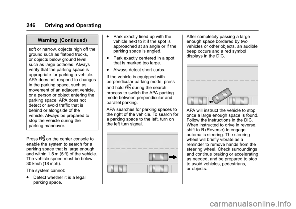CHEVROLET MALIBU 2018 Owners Manual Chevrolet Malibu Owner Manual (GMNA-Localizing-U.S./Canada/Mexico-
11348460) - 2018 - crc - 5/3/17
246 Driving and Operating
Warning (Continued)
soft or narrow, objects high off the
ground such as fla CHEVROLET MALIBU 2018 Owners Manual Chevrolet Malibu Owner Manual (GMNA-Localizing-U.S./Canada/Mexico-
11348460) - 2018 - crc - 5/3/17
246 Driving and Operating
Warning (Continued)
soft or narrow, objects high off the
ground such as fla