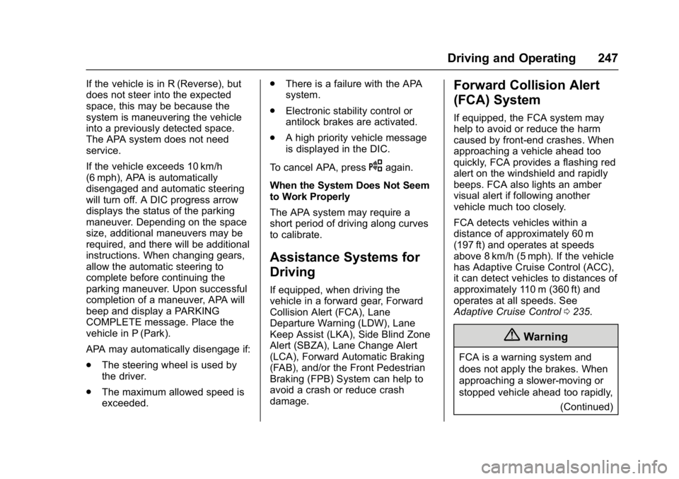CHEVROLET MALIBU 2018 Service Manual Chevrolet Malibu Owner Manual (GMNA-Localizing-U.S./Canada/Mexico-
11348460) - 2018 - crc - 5/3/17
Driving and Operating 247
If the vehicle is in R (Reverse), but
does not steer into the expected
spac