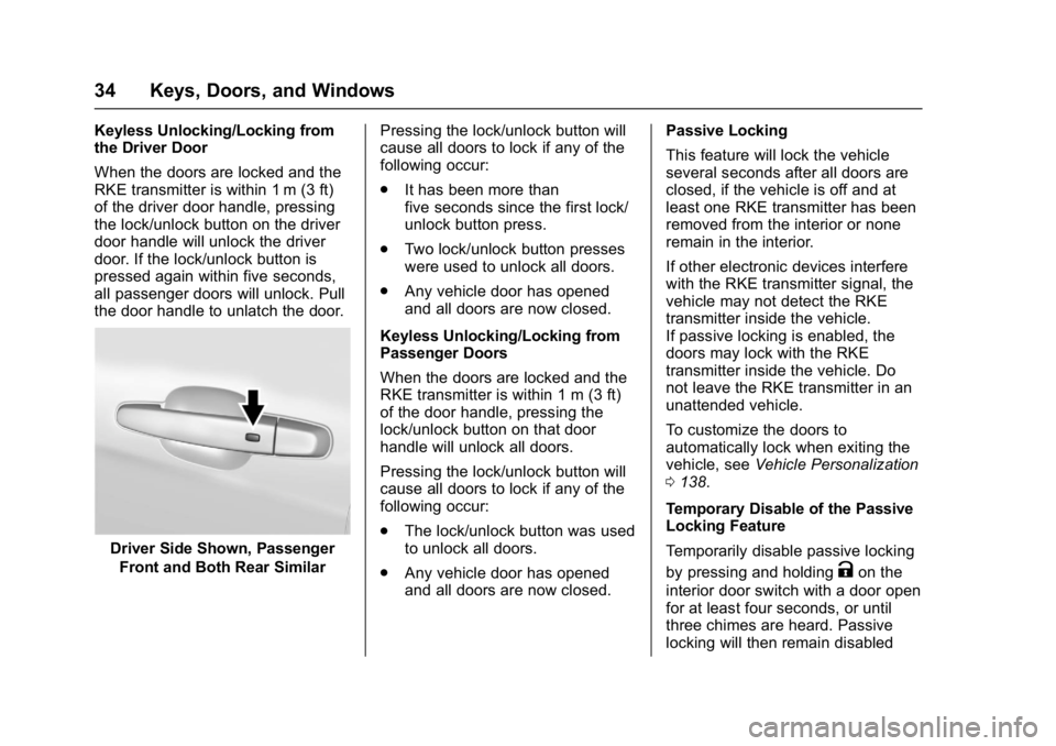 CHEVROLET MALIBU 2018  Owners Manual Chevrolet Malibu Owner Manual (GMNA-Localizing-U.S./Canada/Mexico-
11348460) - 2018 - crc - 5/3/17
34 Keys, Doors, and Windows
Keyless Unlocking/Locking from
the Driver Door
When the doors are locked 