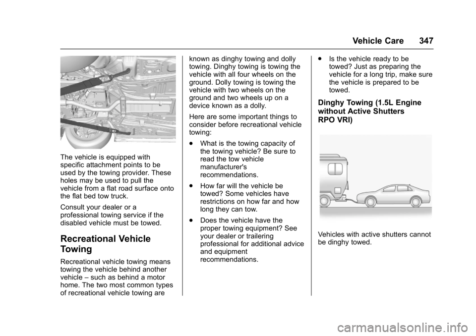 CHEVROLET MALIBU 2018  Owners Manual Chevrolet Malibu Owner Manual (GMNA-Localizing-U.S./Canada/Mexico-
11348460) - 2018 - crc - 5/3/17
Vehicle Care 347
The vehicle is equipped with
specific attachment points to be
used by the towing pro