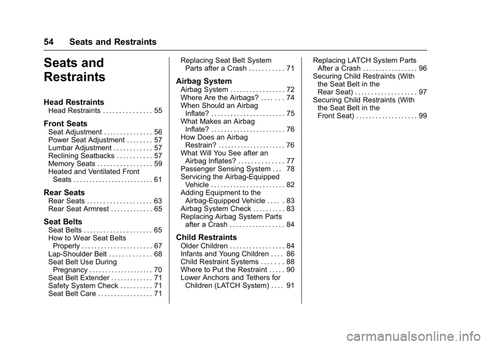 CHEVROLET MALIBU 2018  Owners Manual Chevrolet Malibu Owner Manual (GMNA-Localizing-U.S./Canada/Mexico-
11348460) - 2018 - crc - 5/3/17
54 Seats and Restraints
Seats and
Restraints
Head Restraints
Head Restraints . . . . . . . . . . . . 
