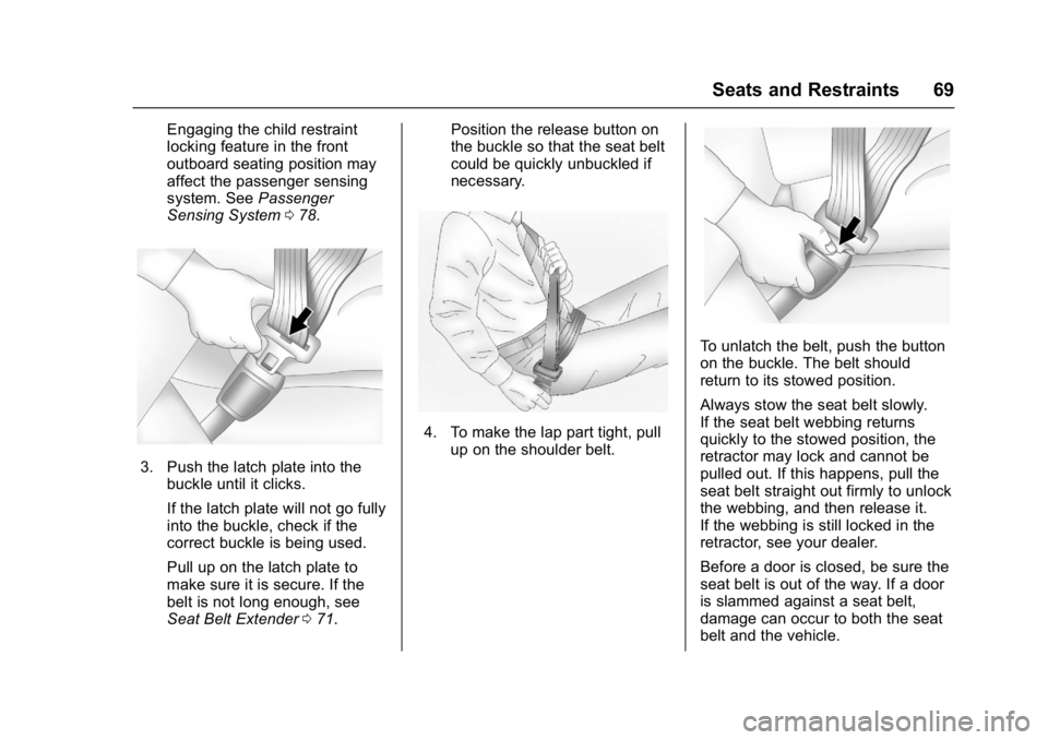 CHEVROLET MALIBU 2018 Repair Manual Chevrolet Malibu Owner Manual (GMNA-Localizing-U.S./Canada/Mexico-
11348460) - 2018 - crc - 5/3/17
Seats and Restraints 69
Engaging the child restraint
locking feature in the front
outboard seating po
