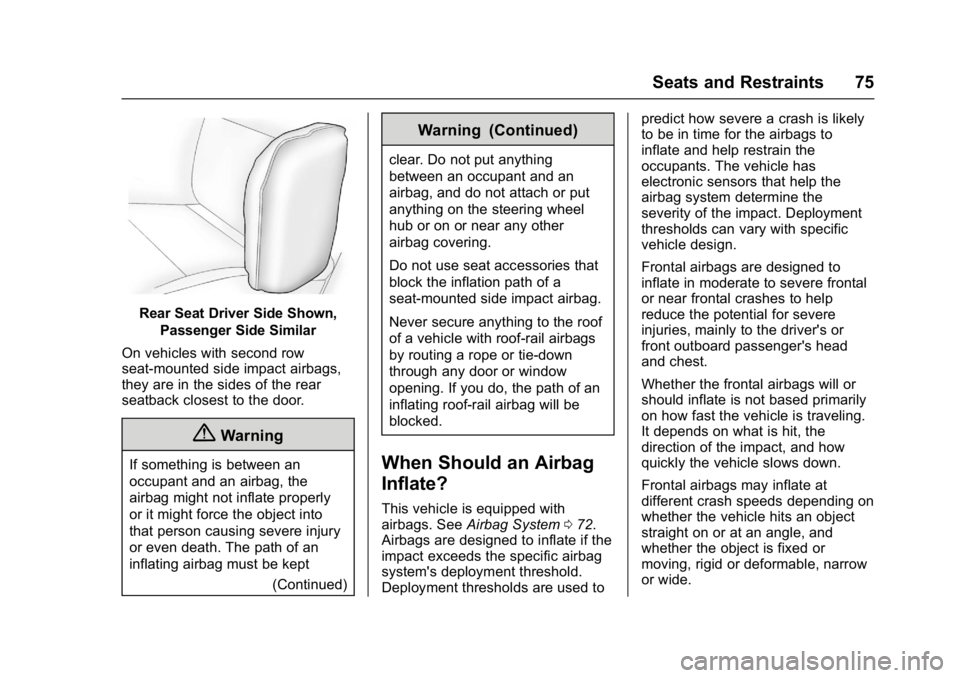 CHEVROLET MALIBU 2018 Manual PDF Chevrolet Malibu Owner Manual (GMNA-Localizing-U.S./Canada/Mexico-
11348460) - 2018 - crc - 5/3/17
Seats and Restraints 75
Rear Seat Driver Side Shown,Passenger Side Similar
On vehicles with second ro