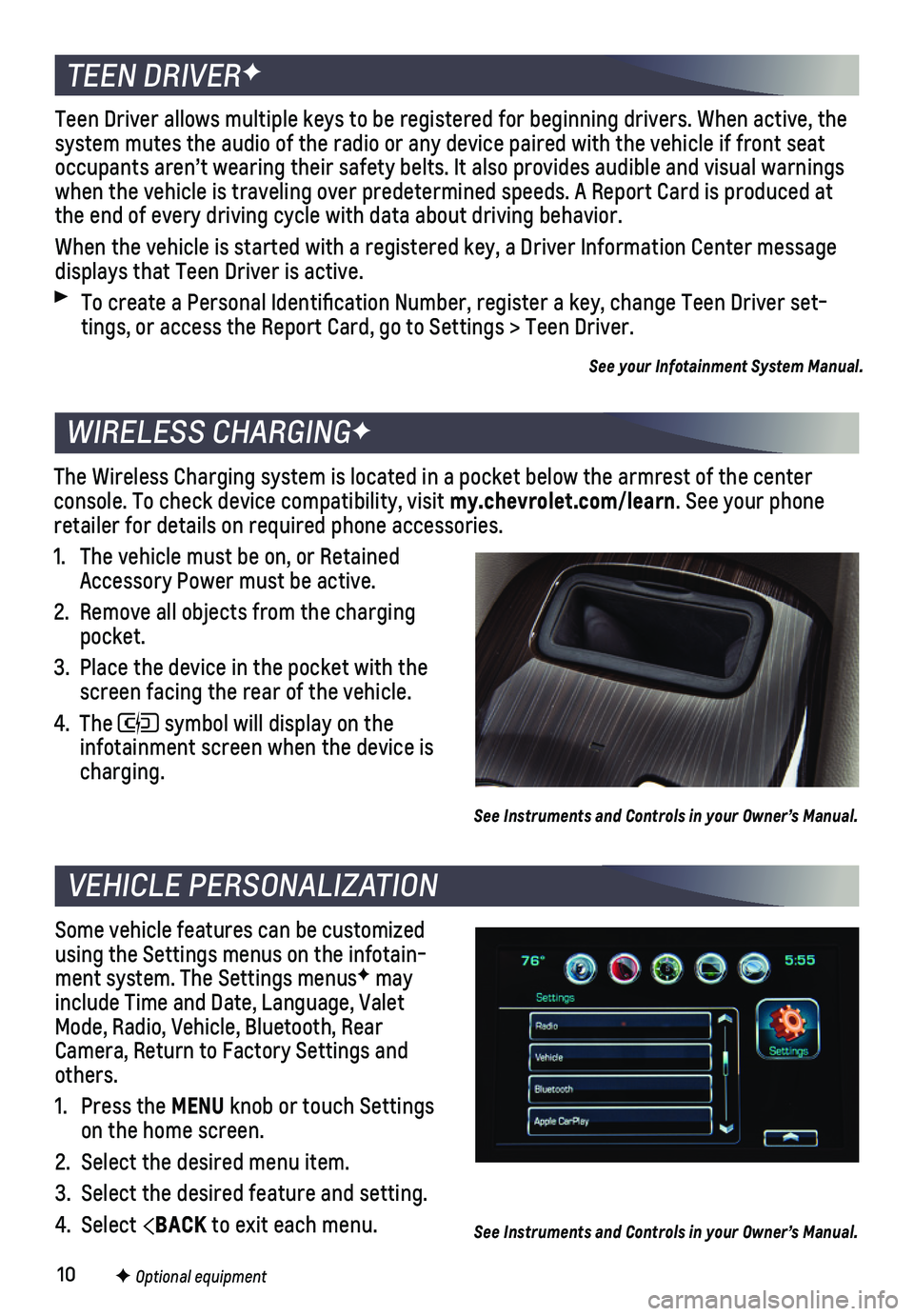 CHEVROLET MALIBU 2018  Get To Know Guide 10F Optional equipment 
Some vehicle features can be customized using the Settings menus on the infotain-ment system. The Settings menusF may include Time and Date, Language, Valet Mode, Radio, Vehicl