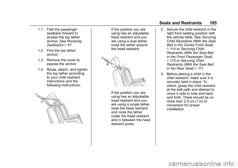 CHEVROLET SILVERADO 2018 Owners Manual Chevrolet Silverado Owner Manual (GMNA-Localizing-U.S./Canada/Mexico-
11349200) - 2018 - CRC - 2/27/18
Seats and Restraints 105
1.1. Fold the passengerseatback forward to
access the top tether
anchor. CHEVROLET SILVERADO 2018 Owners Manual Chevrolet Silverado Owner Manual (GMNA-Localizing-U.S./Canada/Mexico-
11349200) - 2018 - CRC - 2/27/18
Seats and Restraints 105
1.1. Fold the passengerseatback forward to
access the top tether
anchor.