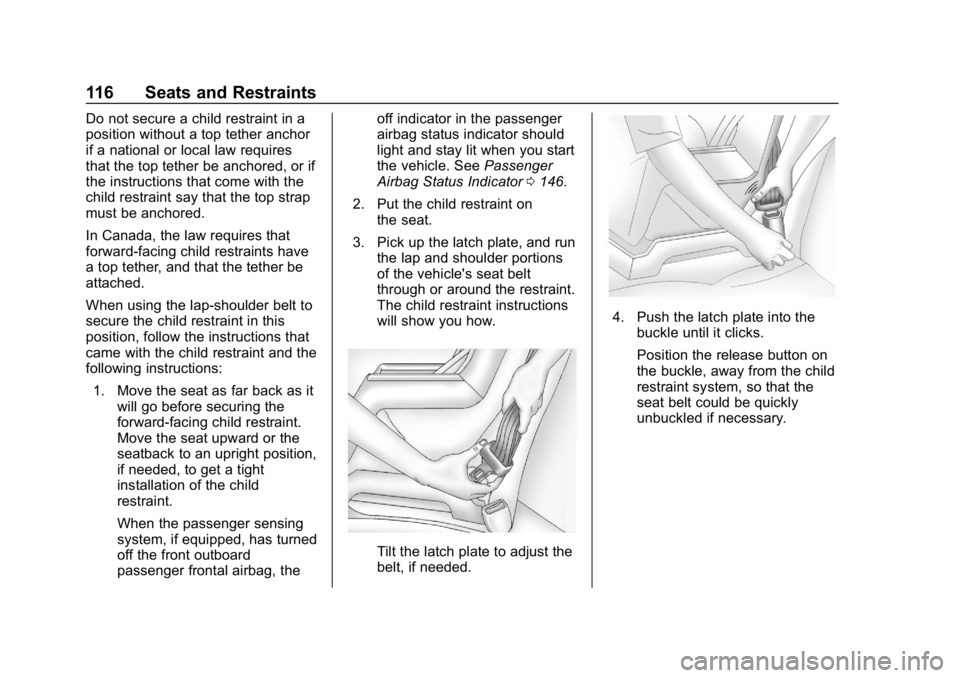 CHEVROLET SILVERADO 2018 Owners Manual Chevrolet Silverado Owner Manual (GMNA-Localizing-U.S./Canada/Mexico-
11349200) - 2018 - CRC - 2/27/18
116 Seats and Restraints
Do not secure a child restraint in a
position without a top tether ancho CHEVROLET SILVERADO 2018 Owners Manual Chevrolet Silverado Owner Manual (GMNA-Localizing-U.S./Canada/Mexico-
11349200) - 2018 - CRC - 2/27/18
116 Seats and Restraints
Do not secure a child restraint in a
position without a top tether ancho