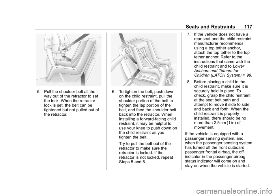 CHEVROLET SILVERADO 2018 Owners Manual Chevrolet Silverado Owner Manual (GMNA-Localizing-U.S./Canada/Mexico-
11349200) - 2018 - CRC - 2/27/18
Seats and Restraints 117
5. Pull the shoulder belt all theway out of the retractor to set
the loc CHEVROLET SILVERADO 2018 Owners Manual Chevrolet Silverado Owner Manual (GMNA-Localizing-U.S./Canada/Mexico-
11349200) - 2018 - CRC - 2/27/18
Seats and Restraints 117
5. Pull the shoulder belt all theway out of the retractor to set
the loc