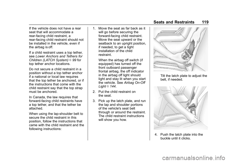 CHEVROLET SILVERADO 2018 Owners Manual Chevrolet Silverado Owner Manual (GMNA-Localizing-U.S./Canada/Mexico-
11349200) - 2018 - CRC - 2/27/18
Seats and Restraints 119
If the vehicle does not have a rear
seat that will accommodate a
rear-fa CHEVROLET SILVERADO 2018 Owners Manual Chevrolet Silverado Owner Manual (GMNA-Localizing-U.S./Canada/Mexico-
11349200) - 2018 - CRC - 2/27/18
Seats and Restraints 119
If the vehicle does not have a rear
seat that will accommodate a
rear-fa