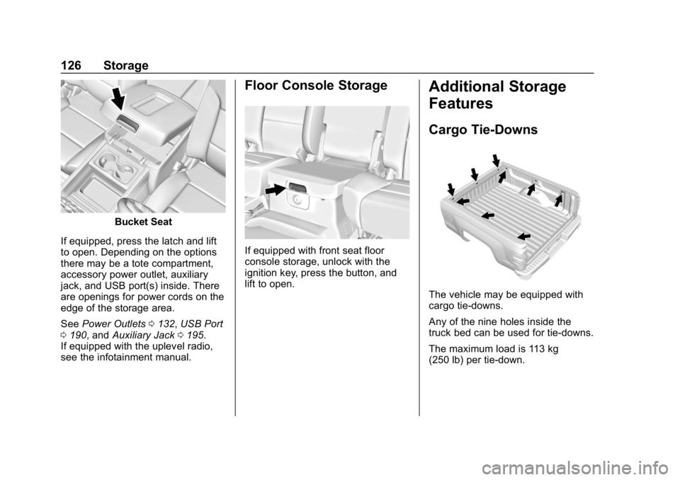 CHEVROLET SILVERADO 2018  Owners Manual Chevrolet Silverado Owner Manual (GMNA-Localizing-U.S./Canada/Mexico-
11349200) - 2018 - CRC - 2/27/18
126 Storage
Bucket Seat
If equipped, press the latch and lift
to open. Depending on the options
t