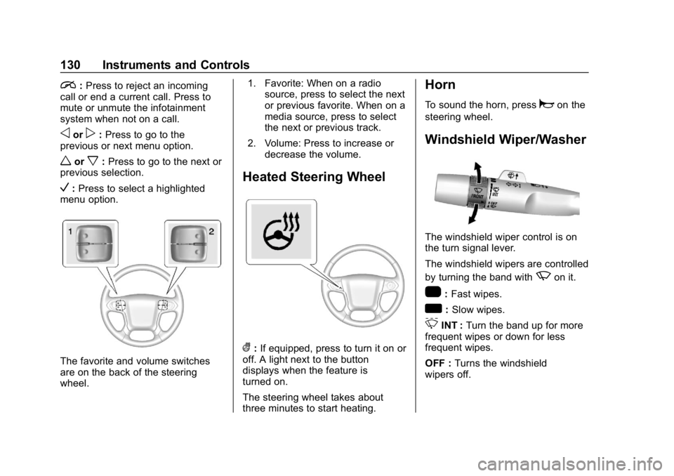 CHEVROLET SILVERADO 2018 Owners Manual Chevrolet Silverado Owner Manual (GMNA-Localizing-U.S./Canada/Mexico-
11349200) - 2018 - CRC - 2/27/18
130 Instruments and Controls
i:Press to reject an incoming
call or end a current call. Press to
m CHEVROLET SILVERADO 2018 Owners Manual Chevrolet Silverado Owner Manual (GMNA-Localizing-U.S./Canada/Mexico-
11349200) - 2018 - CRC - 2/27/18
130 Instruments and Controls
i:Press to reject an incoming
call or end a current call. Press to
m