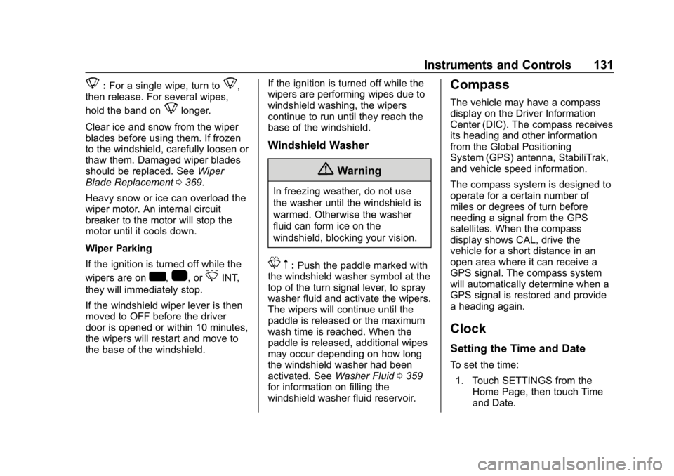 CHEVROLET SILVERADO 2018 Owners Manual Chevrolet Silverado Owner Manual (GMNA-Localizing-U.S./Canada/Mexico-
11349200) - 2018 - CRC - 2/27/18
Instruments and Controls 131
8:For a single wipe, turn to8,
then release. For several wipes,
hold CHEVROLET SILVERADO 2018 Owners Manual Chevrolet Silverado Owner Manual (GMNA-Localizing-U.S./Canada/Mexico-
11349200) - 2018 - CRC - 2/27/18
Instruments and Controls 131
8:For a single wipe, turn to8,
then release. For several wipes,
hold