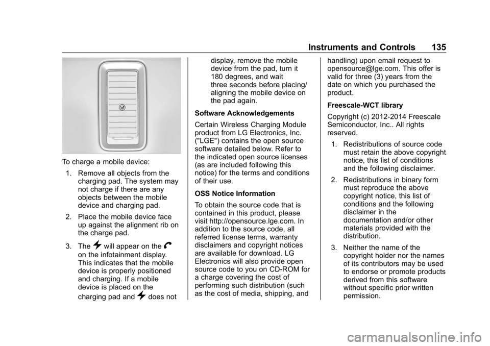 CHEVROLET SILVERADO 2018 Owners Manual Chevrolet Silverado Owner Manual (GMNA-Localizing-U.S./Canada/Mexico-
11349200) - 2018 - CRC - 2/27/18
Instruments and Controls 135
To charge a mobile device:1. Remove all objects from the charging pa CHEVROLET SILVERADO 2018 Owners Manual Chevrolet Silverado Owner Manual (GMNA-Localizing-U.S./Canada/Mexico-
11349200) - 2018 - CRC - 2/27/18
Instruments and Controls 135
To charge a mobile device:1. Remove all objects from the charging pa