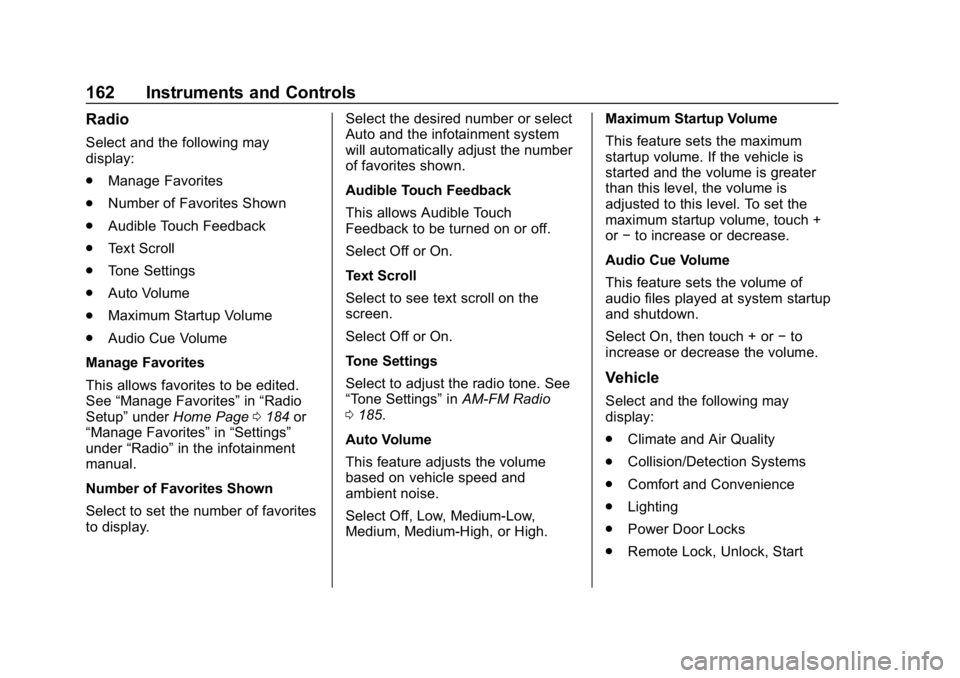 CHEVROLET SILVERADO 2018 Owners Manual Chevrolet Silverado Owner Manual (GMNA-Localizing-U.S./Canada/Mexico-
11349200) - 2018 - CRC - 2/27/18
162 Instruments and Controls
Radio
Select and the following may
display:
.Manage Favorites
. Numb CHEVROLET SILVERADO 2018 Owners Manual Chevrolet Silverado Owner Manual (GMNA-Localizing-U.S./Canada/Mexico-
11349200) - 2018 - CRC - 2/27/18
162 Instruments and Controls
Radio
Select and the following may
display:
.Manage Favorites
. Numb