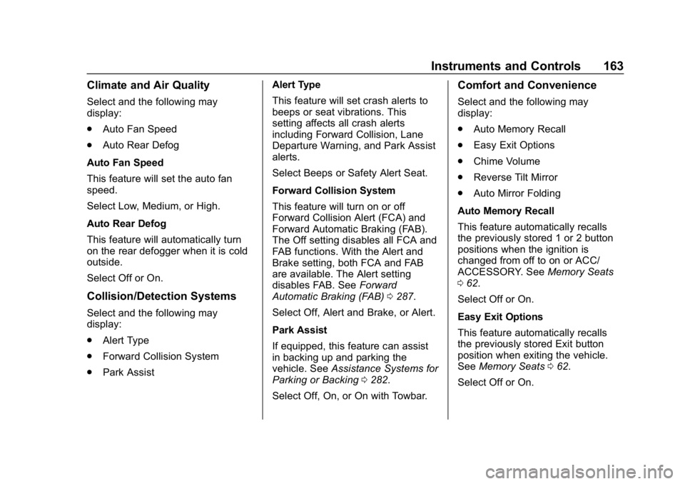 CHEVROLET SILVERADO 2018 Owners Manual Chevrolet Silverado Owner Manual (GMNA-Localizing-U.S./Canada/Mexico-
11349200) - 2018 - CRC - 2/27/18
Instruments and Controls 163
Climate and Air Quality
Select and the following may
display:
.Auto CHEVROLET SILVERADO 2018 Owners Manual Chevrolet Silverado Owner Manual (GMNA-Localizing-U.S./Canada/Mexico-
11349200) - 2018 - CRC - 2/27/18
Instruments and Controls 163
Climate and Air Quality
Select and the following may
display:
.Auto