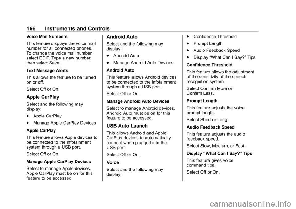 CHEVROLET SILVERADO 2018 Owners Manual Chevrolet Silverado Owner Manual (GMNA-Localizing-U.S./Canada/Mexico-
11349200) - 2018 - CRC - 2/27/18
166 Instruments and Controls
Voice Mail Numbers
This feature displays the voice mail
number for a CHEVROLET SILVERADO 2018 Owners Manual Chevrolet Silverado Owner Manual (GMNA-Localizing-U.S./Canada/Mexico-
11349200) - 2018 - CRC - 2/27/18
166 Instruments and Controls
Voice Mail Numbers
This feature displays the voice mail
number for a