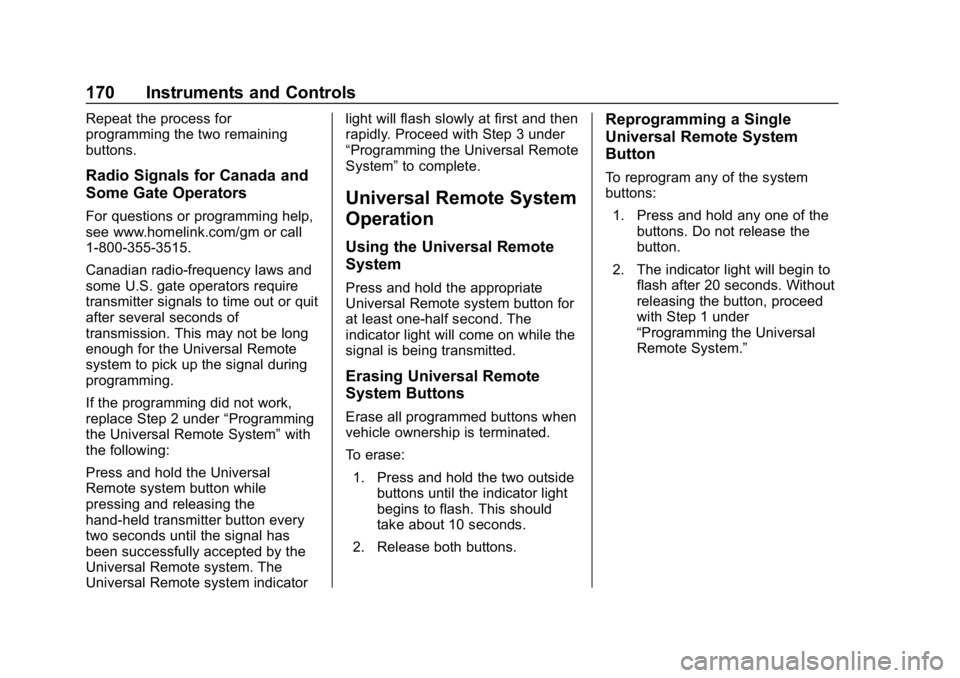 CHEVROLET SILVERADO 2018 Owners Manual Chevrolet Silverado Owner Manual (GMNA-Localizing-U.S./Canada/Mexico-
11349200) - 2018 - CRC - 2/27/18
170 Instruments and Controls
Repeat the process for
programming the two remaining
buttons.
Radio CHEVROLET SILVERADO 2018 Owners Manual Chevrolet Silverado Owner Manual (GMNA-Localizing-U.S./Canada/Mexico-
11349200) - 2018 - CRC - 2/27/18
170 Instruments and Controls
Repeat the process for
programming the two remaining
buttons.
Radio