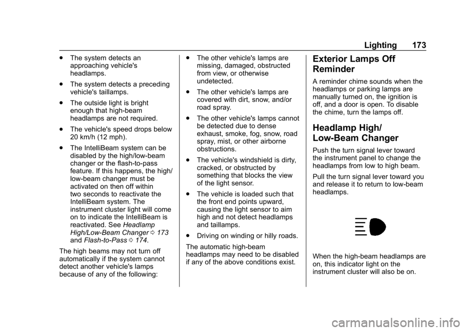 CHEVROLET SILVERADO 2018 Owners Manual Chevrolet Silverado Owner Manual (GMNA-Localizing-U.S./Canada/Mexico-
11349200) - 2018 - CRC - 2/27/18
Lighting 173
.The system detects an
approaching vehicle's
headlamps.
. The system detects a p CHEVROLET SILVERADO 2018 Owners Manual Chevrolet Silverado Owner Manual (GMNA-Localizing-U.S./Canada/Mexico-
11349200) - 2018 - CRC - 2/27/18
Lighting 173
.The system detects an
approaching vehicle's
headlamps.
. The system detects a p
