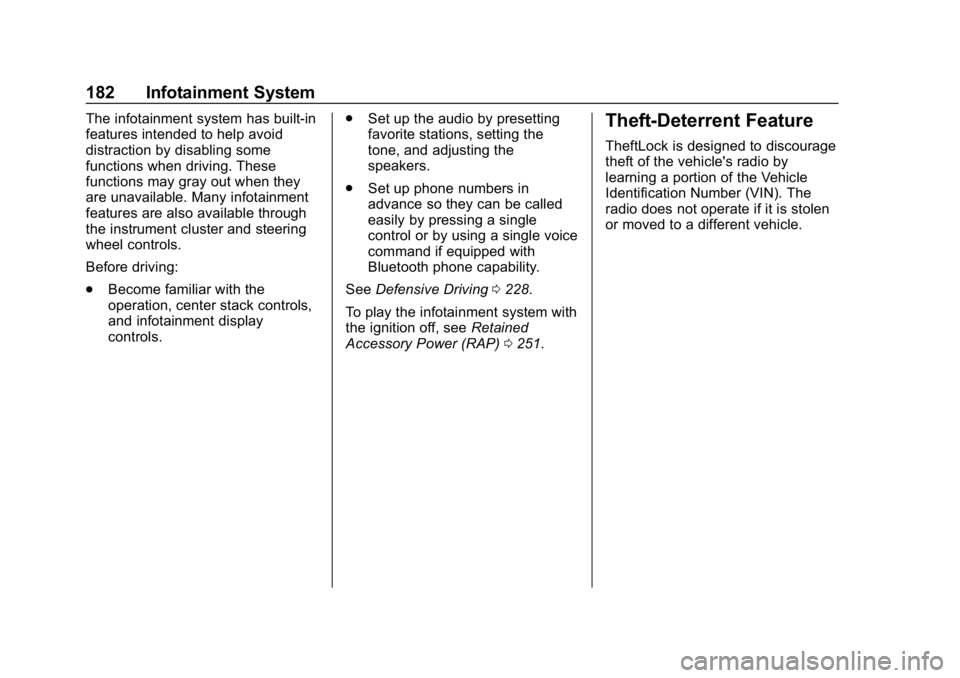 CHEVROLET SILVERADO 2018 Owners Manual Chevrolet Silverado Owner Manual (GMNA-Localizing-U.S./Canada/Mexico-
11349200) - 2018 - CRC - 2/27/18
182 Infotainment System
The infotainment system has built-in
features intended to help avoid
dist CHEVROLET SILVERADO 2018 Owners Manual Chevrolet Silverado Owner Manual (GMNA-Localizing-U.S./Canada/Mexico-
11349200) - 2018 - CRC - 2/27/18
182 Infotainment System
The infotainment system has built-in
features intended to help avoid
dist