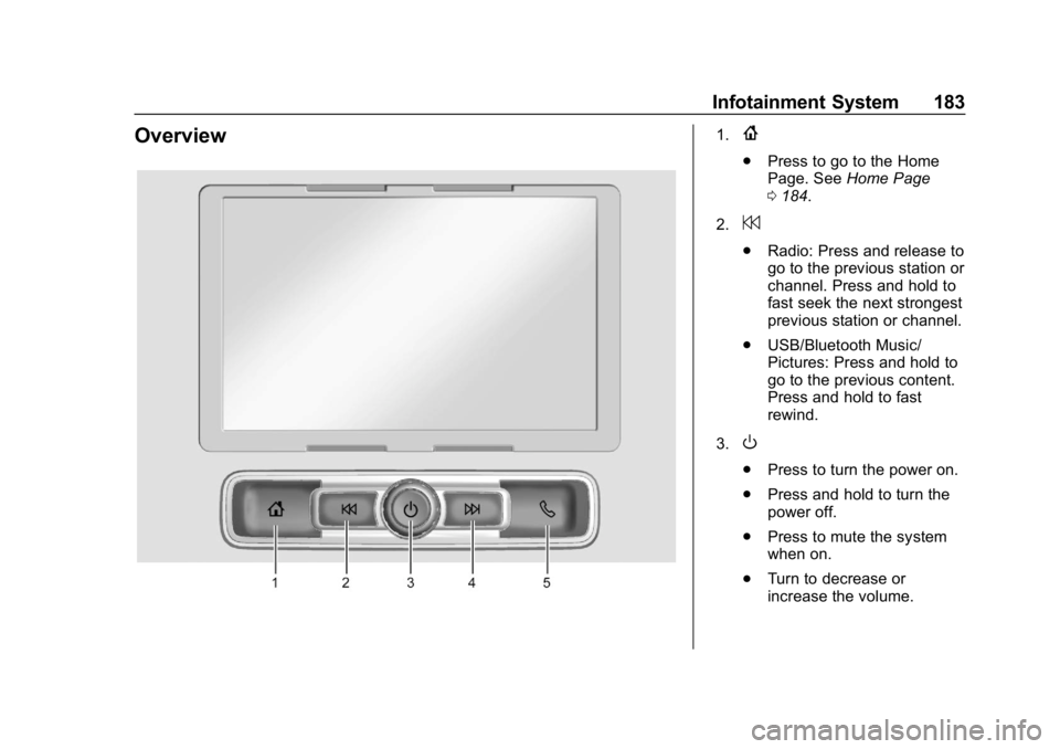 CHEVROLET SILVERADO 2018 Owners Manual Chevrolet Silverado Owner Manual (GMNA-Localizing-U.S./Canada/Mexico-
11349200) - 2018 - CRC - 2/27/18
Infotainment System 183
Overview1.{
.Press to go to the Home
Page. See Home Page
0 184.
2.
7
. Ra CHEVROLET SILVERADO 2018 Owners Manual Chevrolet Silverado Owner Manual (GMNA-Localizing-U.S./Canada/Mexico-
11349200) - 2018 - CRC - 2/27/18
Infotainment System 183
Overview1.{
.Press to go to the Home
Page. See Home Page
0 184.
2.
7
. Ra