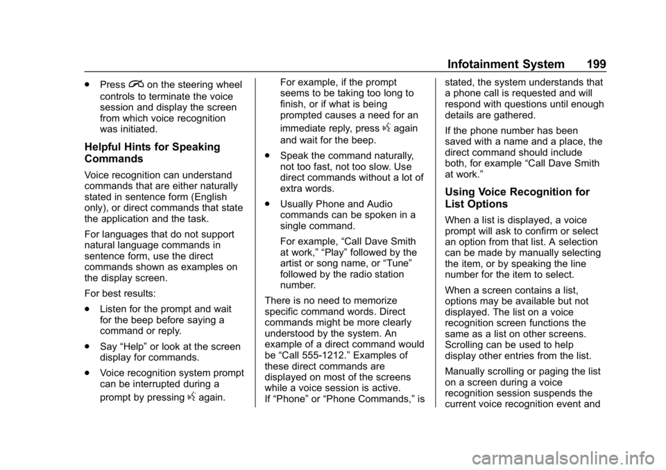 CHEVROLET SILVERADO 2018 Owners Manual Chevrolet Silverado Owner Manual (GMNA-Localizing-U.S./Canada/Mexico-
11349200) - 2018 - CRC - 2/27/18
Infotainment System 199
.Pression the steering wheel
controls to terminate the voice
session and CHEVROLET SILVERADO 2018 Owners Manual Chevrolet Silverado Owner Manual (GMNA-Localizing-U.S./Canada/Mexico-
11349200) - 2018 - CRC - 2/27/18
Infotainment System 199
.Pression the steering wheel
controls to terminate the voice
session and