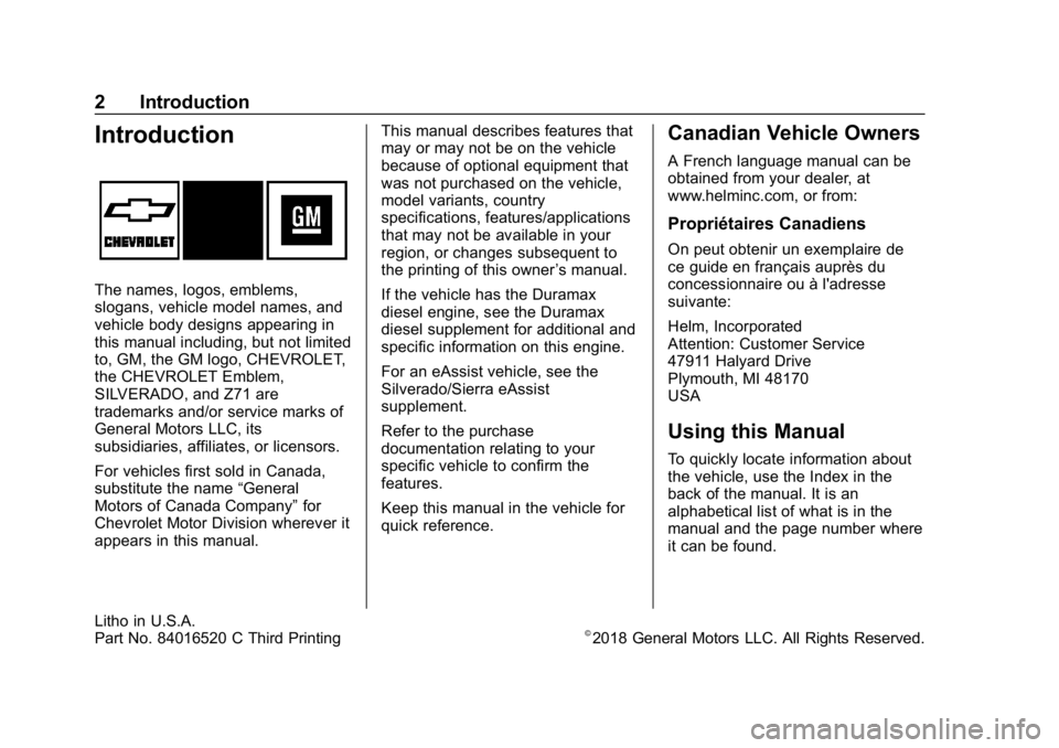 CHEVROLET SILVERADO 2018  Owners Manual Chevrolet Silverado Owner Manual (GMNA-Localizing-U.S./Canada/Mexico-
11349200) - 2018 - CRC - 2/27/18
2 Introduction
Introduction
The names, logos, emblems,
slogans, vehicle model names, and
vehicle 