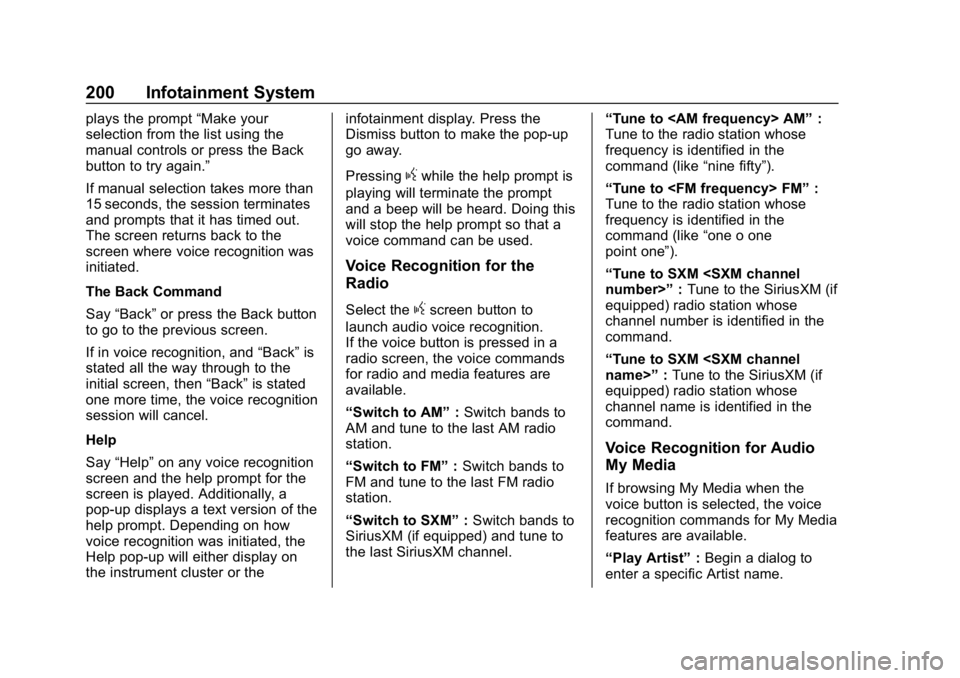 CHEVROLET SILVERADO 2018 Owners Manual Chevrolet Silverado Owner Manual (GMNA-Localizing-U.S./Canada/Mexico-
11349200) - 2018 - CRC - 2/27/18
200 Infotainment System
plays the prompt“Make your
selection from the list using the
manual con CHEVROLET SILVERADO 2018 Owners Manual Chevrolet Silverado Owner Manual (GMNA-Localizing-U.S./Canada/Mexico-
11349200) - 2018 - CRC - 2/27/18
200 Infotainment System
plays the prompt“Make your
selection from the list using the
manual con
