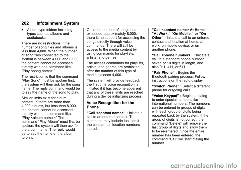 CHEVROLET SILVERADO 2018 Owners Manual Chevrolet Silverado Owner Manual (GMNA-Localizing-U.S./Canada/Mexico-
11349200) - 2018 - CRC - 2/27/18
202 Infotainment System
.Album type folders including
types such as albums and
audiobooks.
There CHEVROLET SILVERADO 2018 Owners Manual Chevrolet Silverado Owner Manual (GMNA-Localizing-U.S./Canada/Mexico-
11349200) - 2018 - CRC - 2/27/18
202 Infotainment System
.Album type folders including
types such as albums and
audiobooks.
There