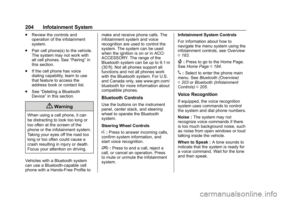 CHEVROLET SILVERADO 2018 Owners Manual Chevrolet Silverado Owner Manual (GMNA-Localizing-U.S./Canada/Mexico-
11349200) - 2018 - CRC - 2/27/18
204 Infotainment System
.Review the controls and
operation of the infotainment
system.
. Pair cel CHEVROLET SILVERADO 2018 Owners Manual Chevrolet Silverado Owner Manual (GMNA-Localizing-U.S./Canada/Mexico-
11349200) - 2018 - CRC - 2/27/18
204 Infotainment System
.Review the controls and
operation of the infotainment
system.
. Pair cel